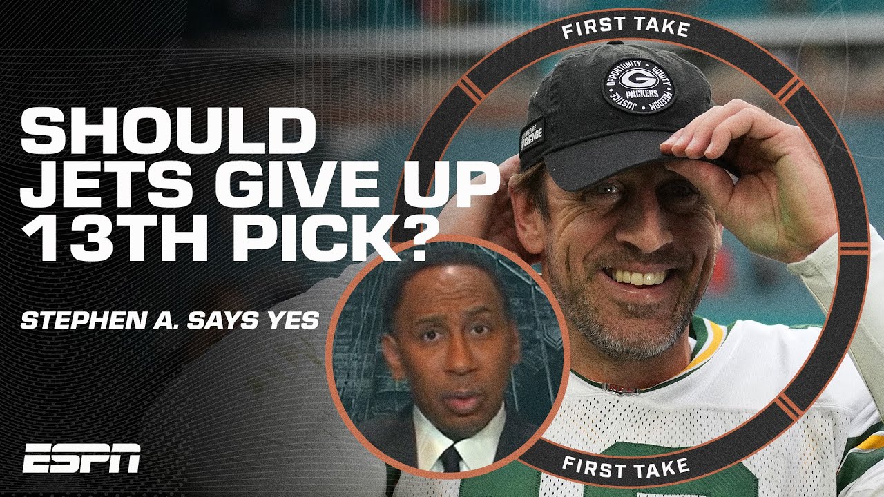 Stephen A.: The Jets should give up the No. 13 pick for Aaron Rodgers 👀 | First Take