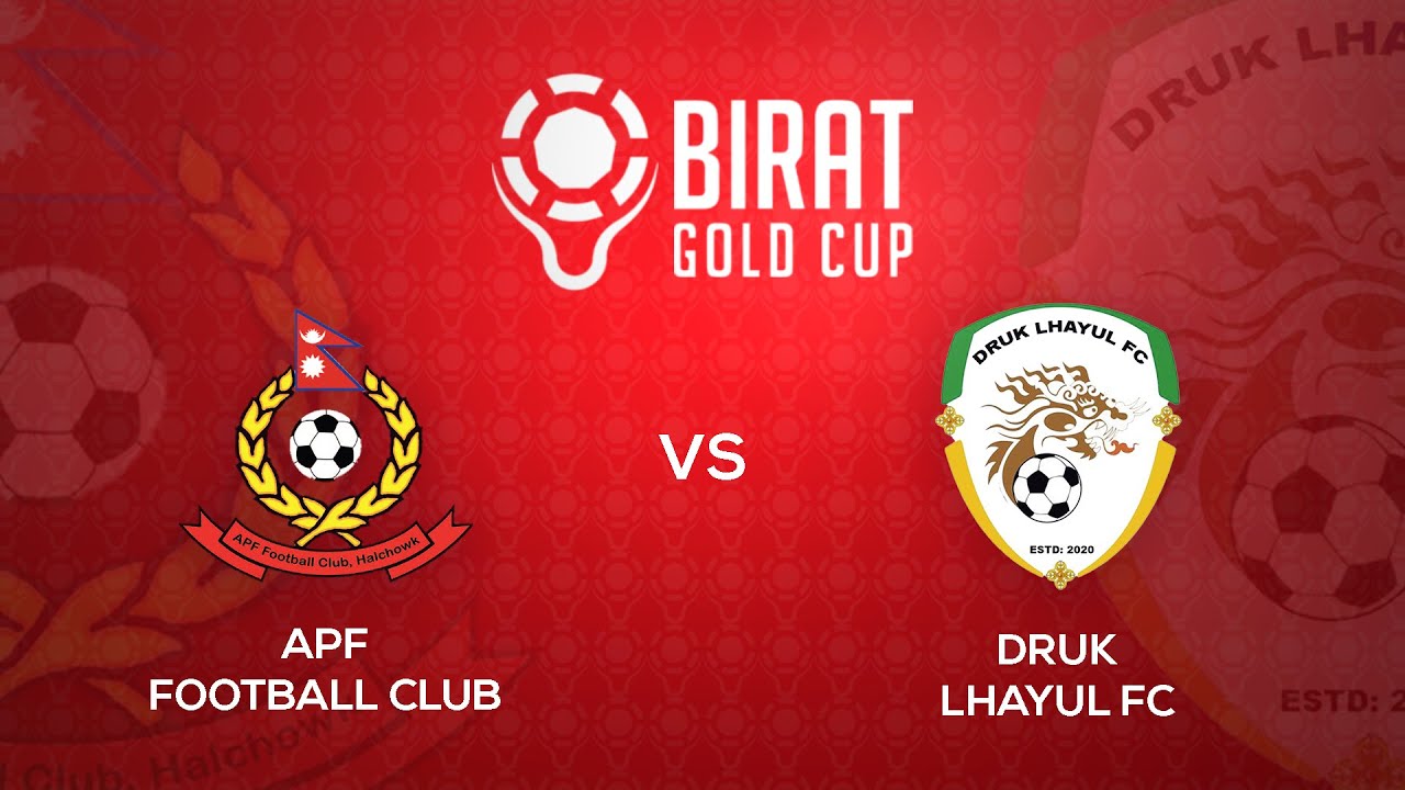 APF Football Club vs Druk Lhayul FC | Birat Gold Cup - Kantipur TV HD LIVE