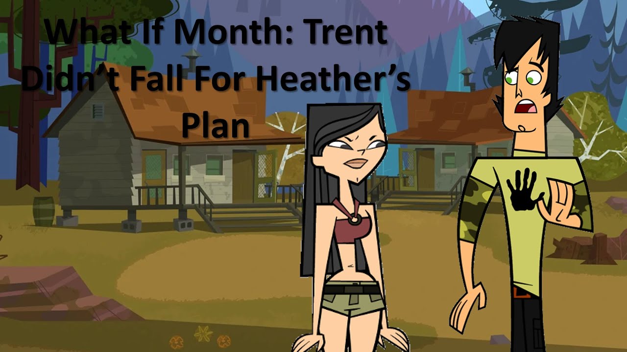 What If Month: Trent Didn't Fall For Heather's Plan