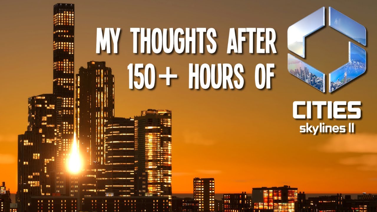 After 150+ Hours, My Thoughts on Cities Skylines 2