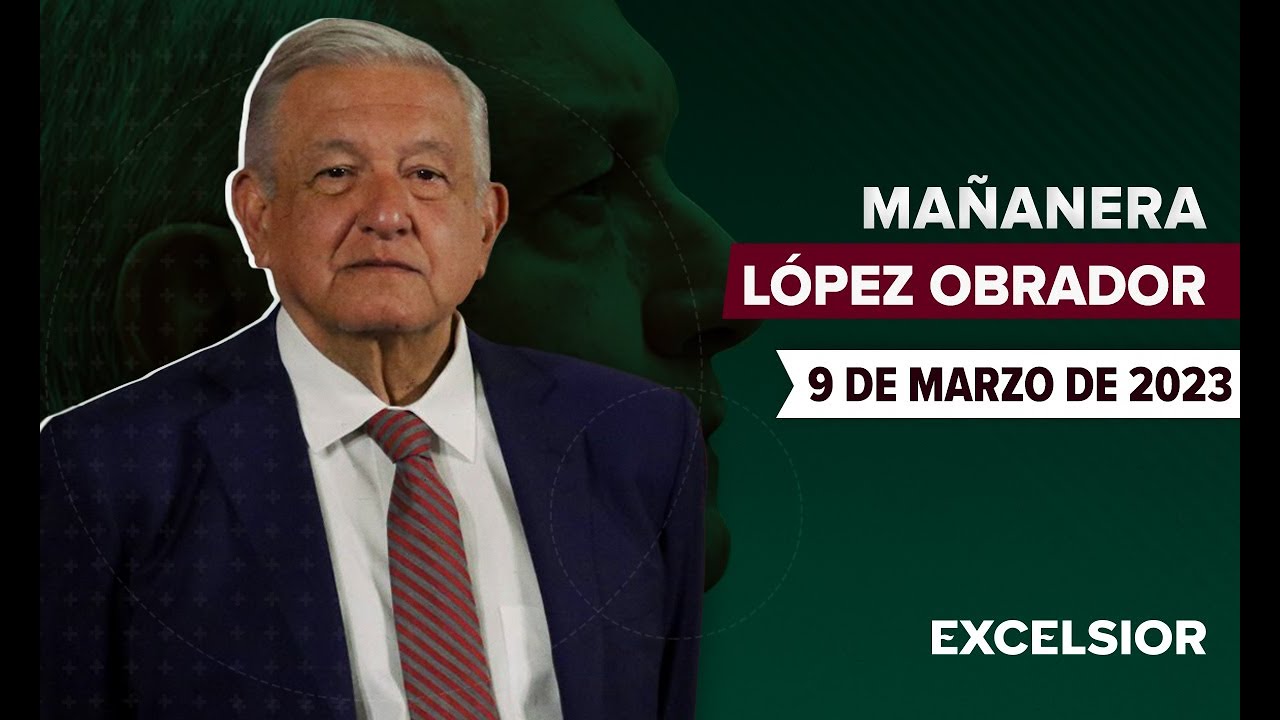 Mañanera de López Obrador, conferencia 9 de marzo de 2023