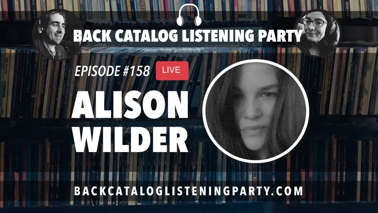 Back Catalog Listening Party: Alison Wilder (Ep. 158)