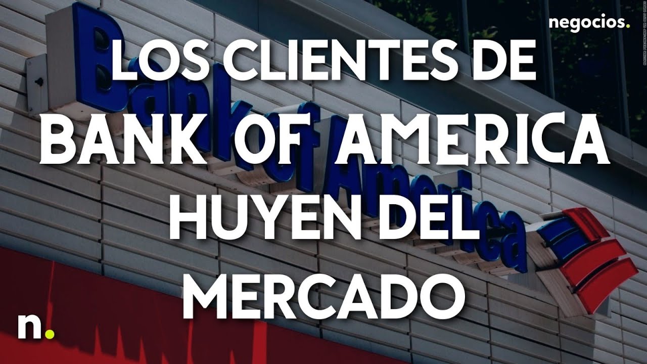 Los clientes de Bank of America huyen del mercado: se retiran 2.300 millones en acciones