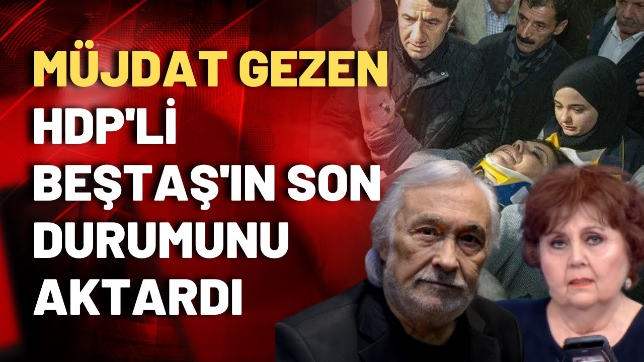 Müjdat Gezen, HDP'li Beştaş'ın son durumunu Ayşenur Arslan'ın programında aktardı