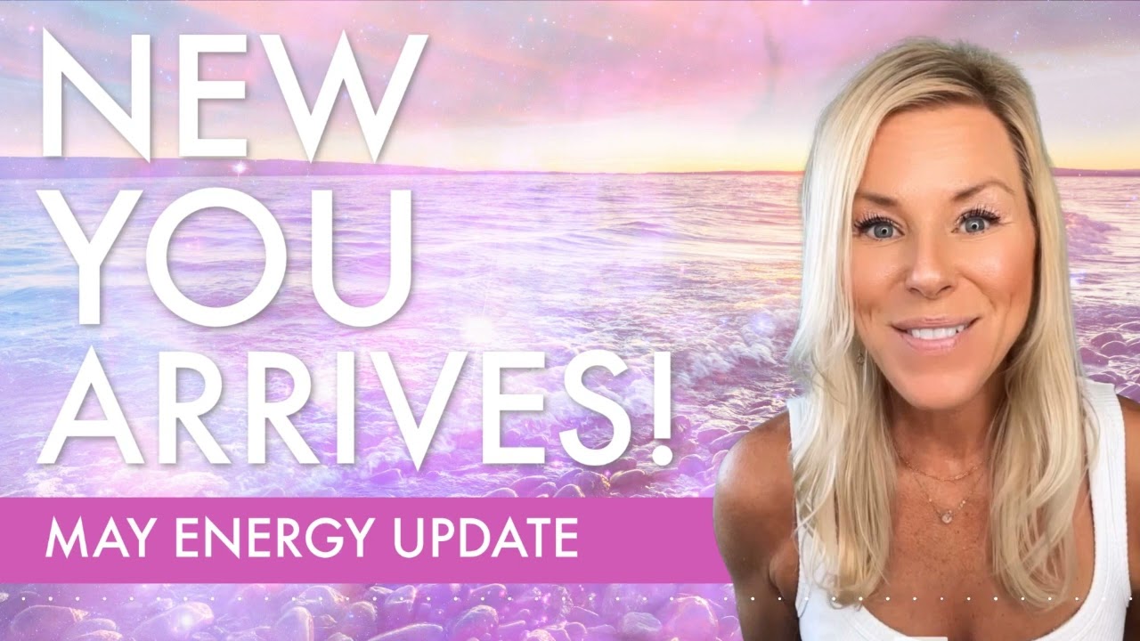 MAY ENERGY UPDATE 💫 THE NEW YOU ARRIVES NOW #energyupdate #ascension #raiseyourvibration