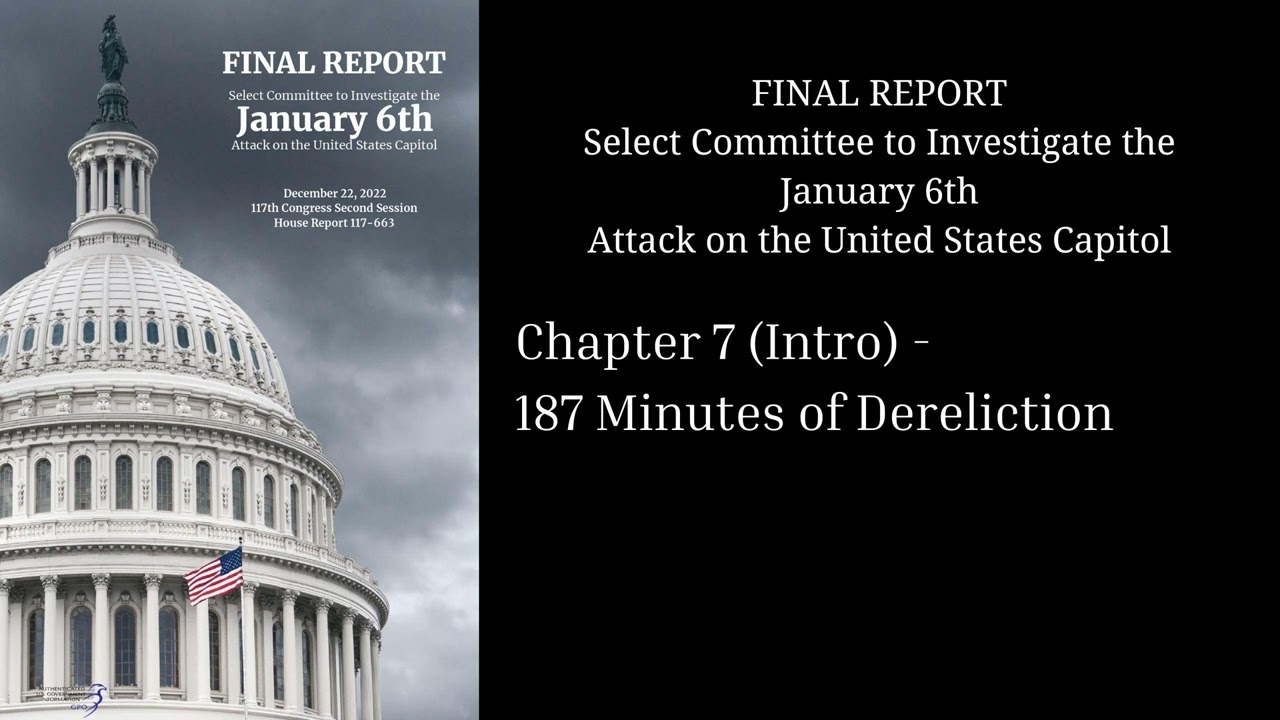 The January 6th Report: Chapter 7 (Introduction) - 187 Minutes of Dereliction