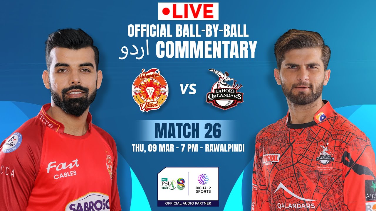 LIVE Match 26: Islamabad United vs Lahore Qalandars OFFICIAL Ball-by-Ball Urdu Commentary | #PSL