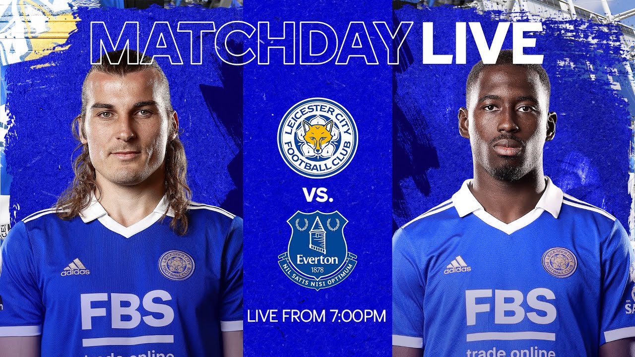 MATCHDAY LIVE! Leicester City vs. Everton