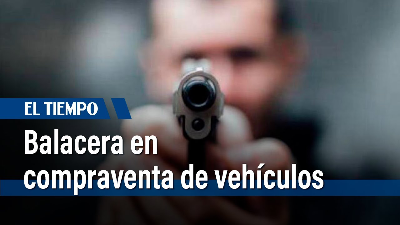 Pánico en Engativá: Balacera en compraventa de vehículos en el occidente de Bogotá | El Tiempo