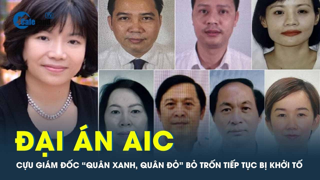 Khởi tố cựu giám đốc bỏ trốn trong đại án AIC Đồng Nai | CafeLand