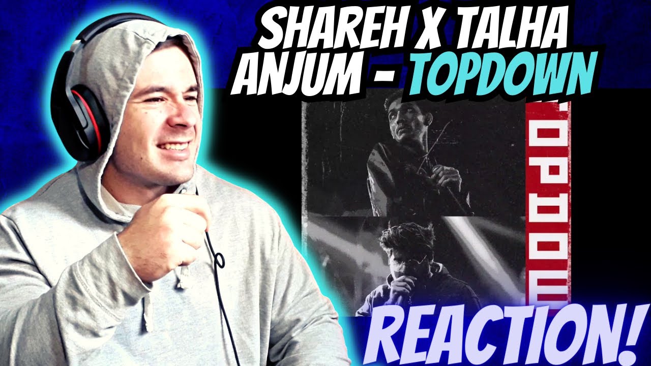 Talha Anjum x Shareh - Topdown (REACTION!)