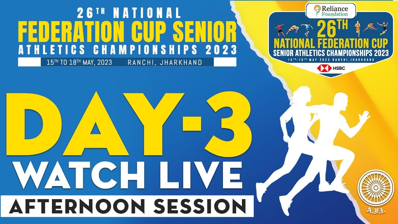 26th National Federation Cup Senior Athletics Championships 2023 | Afternoon Session| DAY 3 | RANCHI
