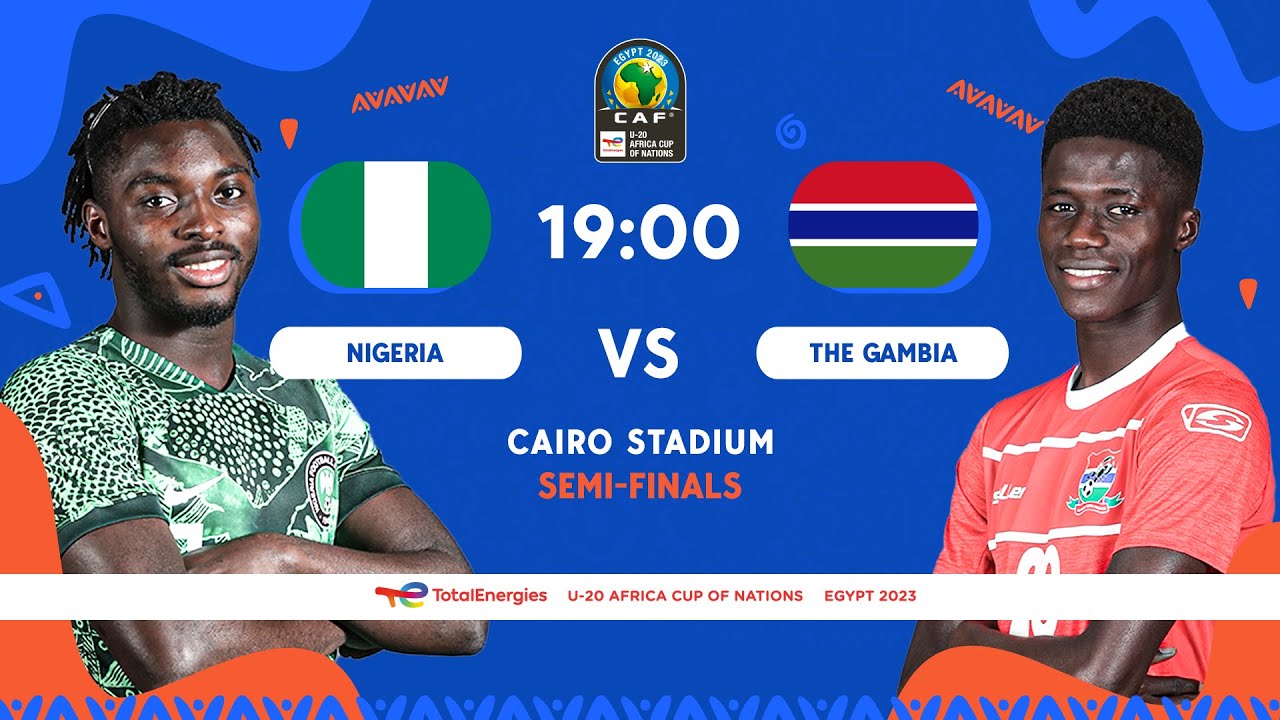 Nigeria VS. The Gambia - TotalEnergies AFCONU20 2023 - Semi-Finals