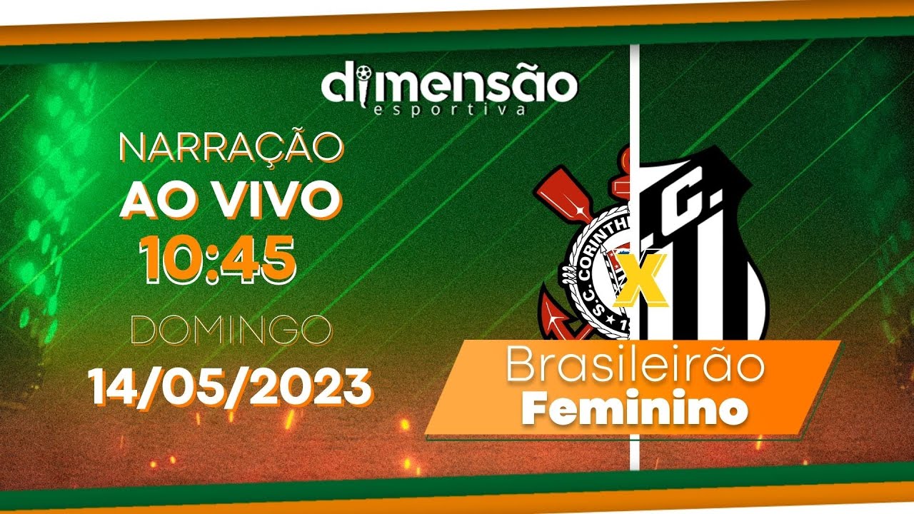 Brasileirão Feminino 23: Corinthians X Santos (NARRAÇÃO AO VIVO) - Dimensão Esportiva