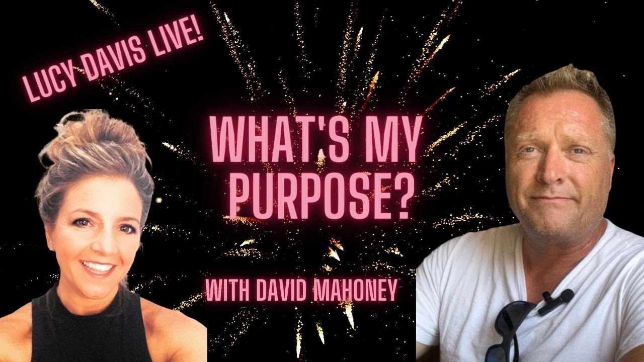 Lucy Davis Live!  What's my purpose? with David Mahoney