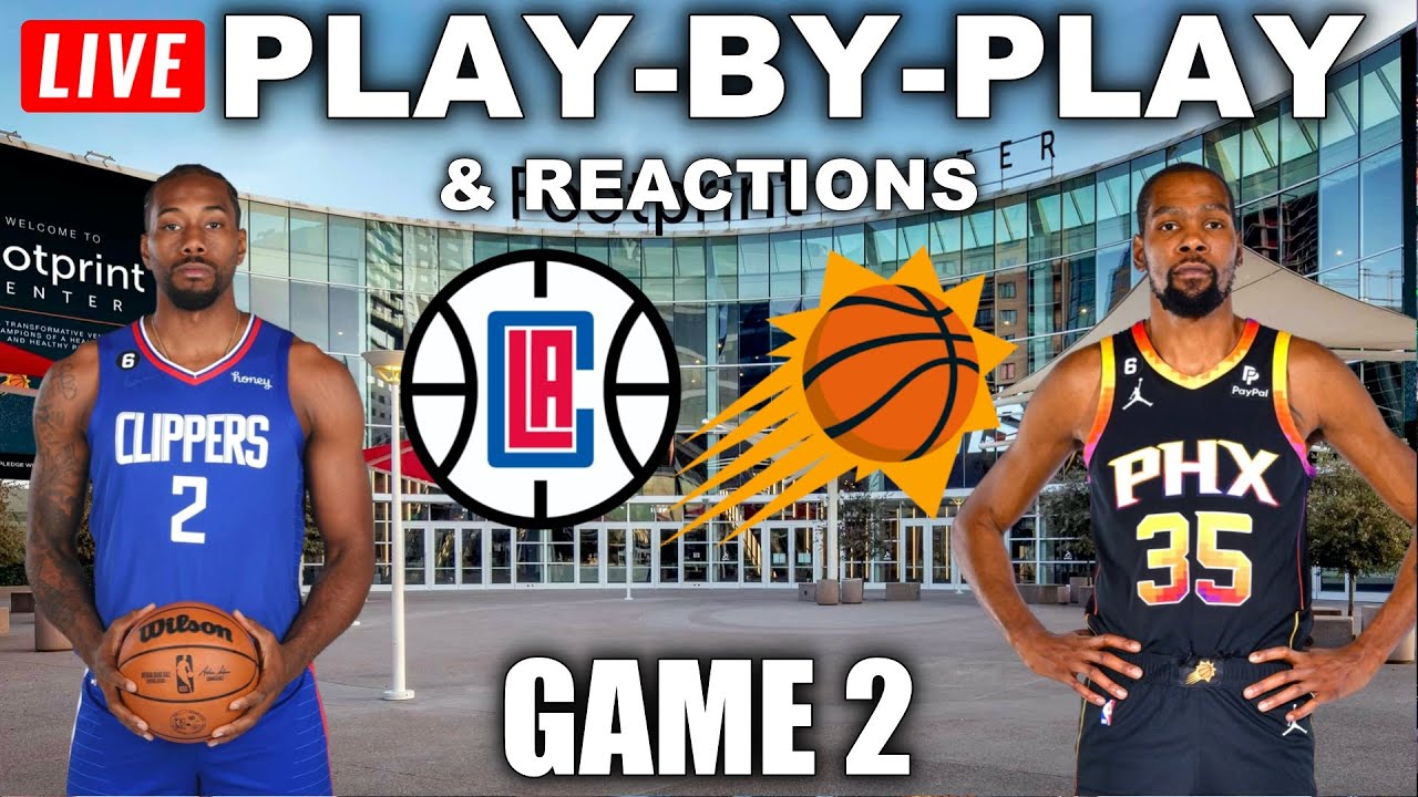 Los Angeles Clippers vs Phoenix Suns Game 2 | Live Play-By-Play & Reactions