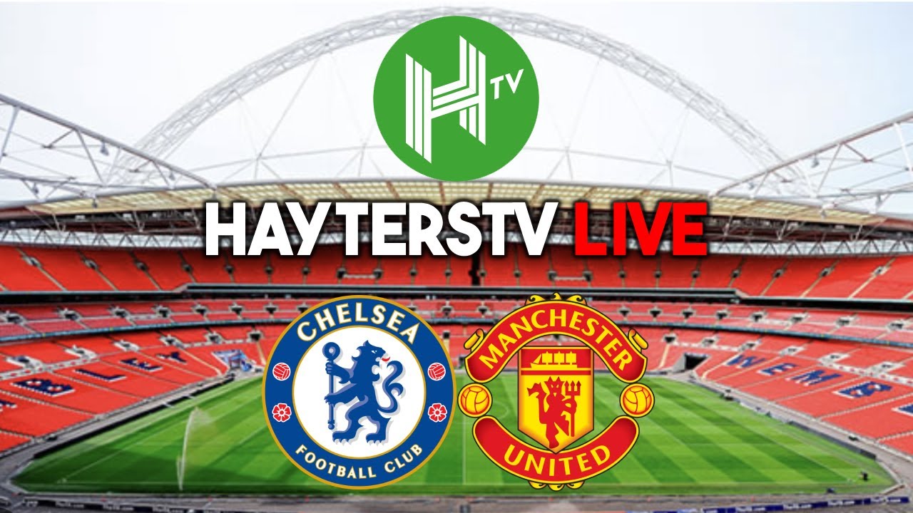 HAYTERSTV MATCHDAY LIVE! | Chelsea v Man United | Women's FA Cup final!