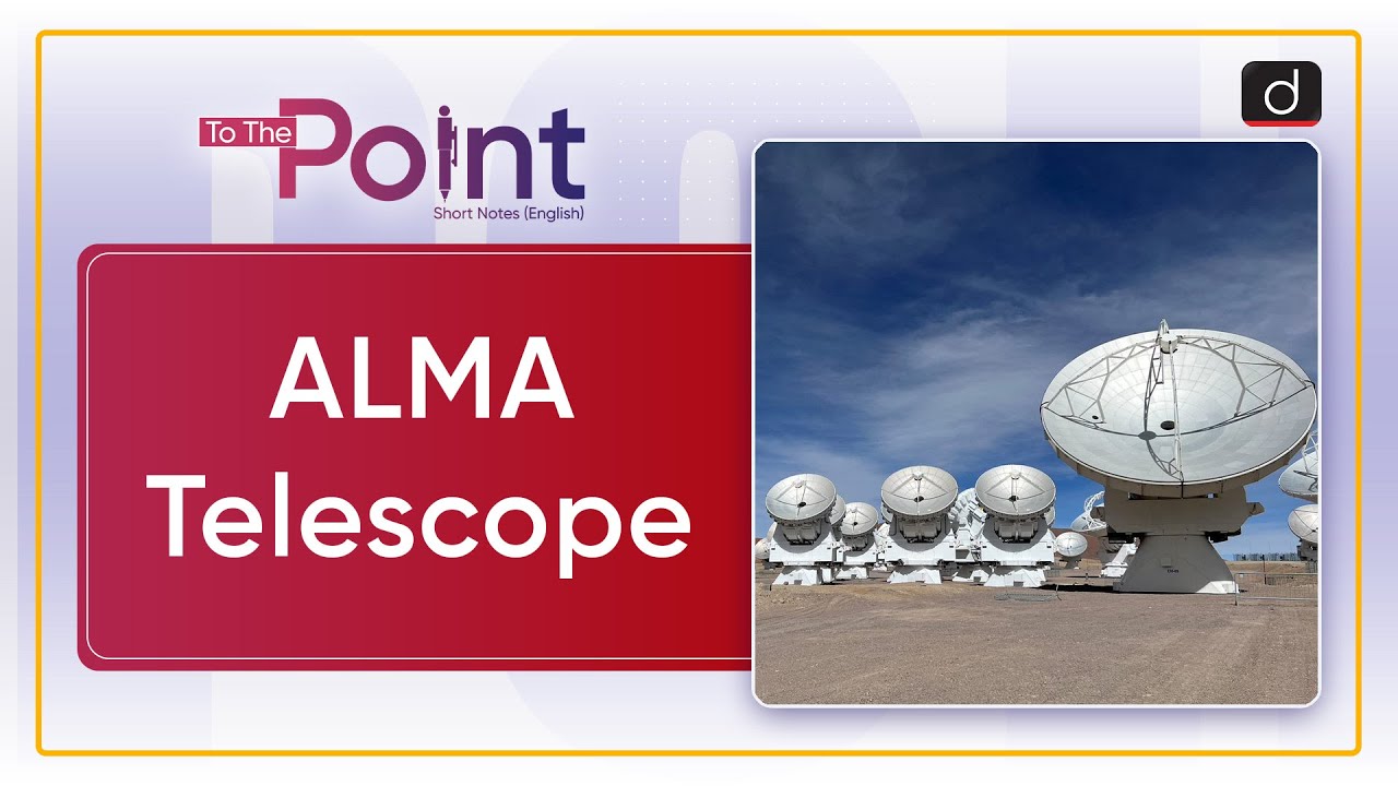 ALMA Telescope - To The Point | Drishti IAS English
