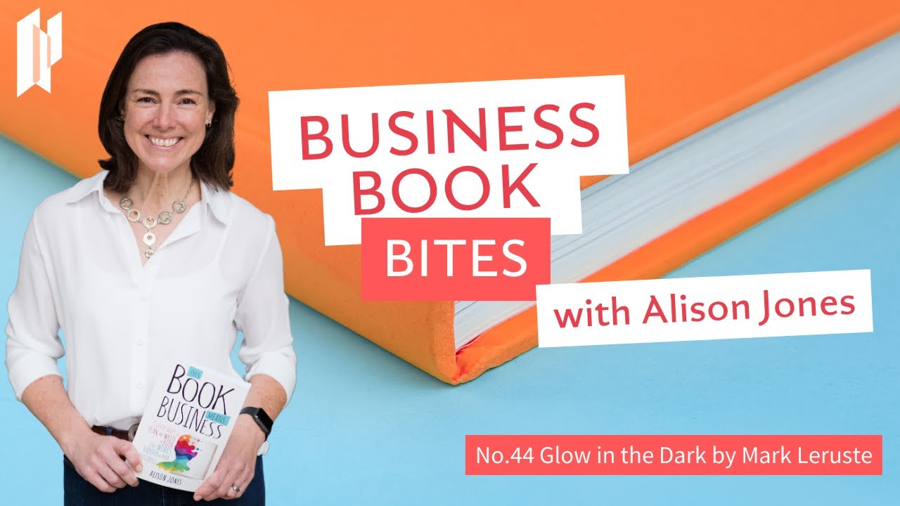 Business Book Bite No.44 - Glow in the Dark by Mark Leruste