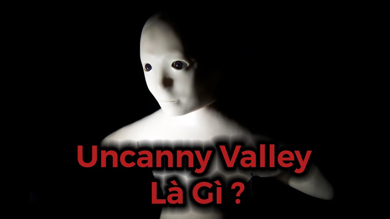 Uncanny Valley Là Gì ?