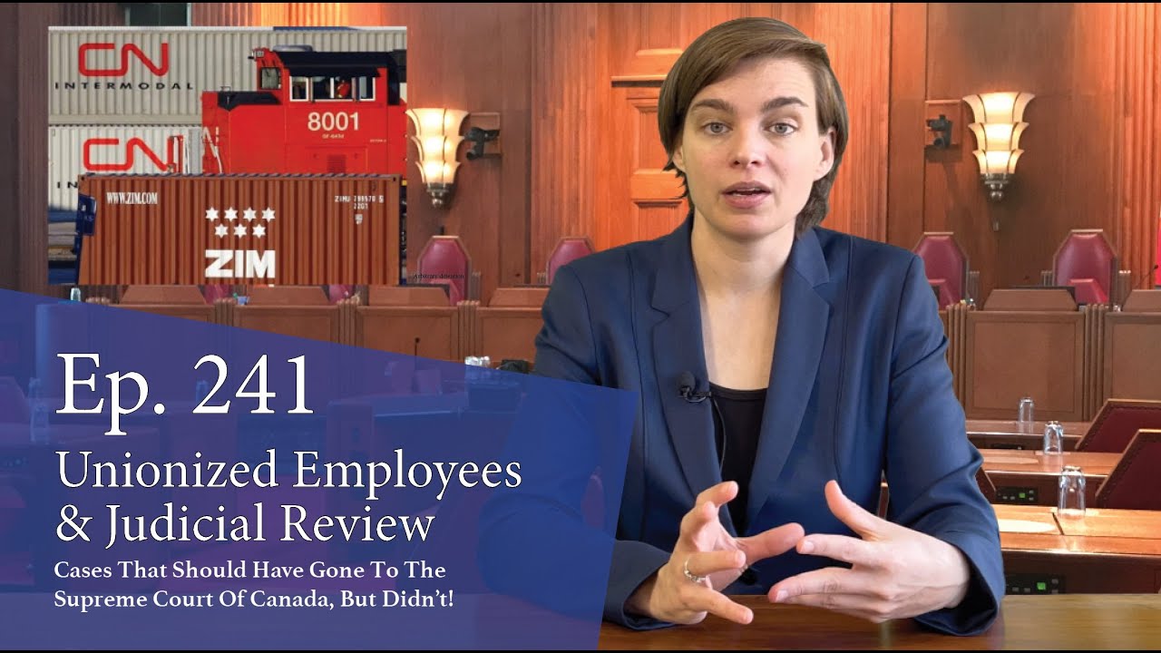 Unionized Employees & Judicial Review: Cases That Should Have Gone to the Supreme Court of Canada...