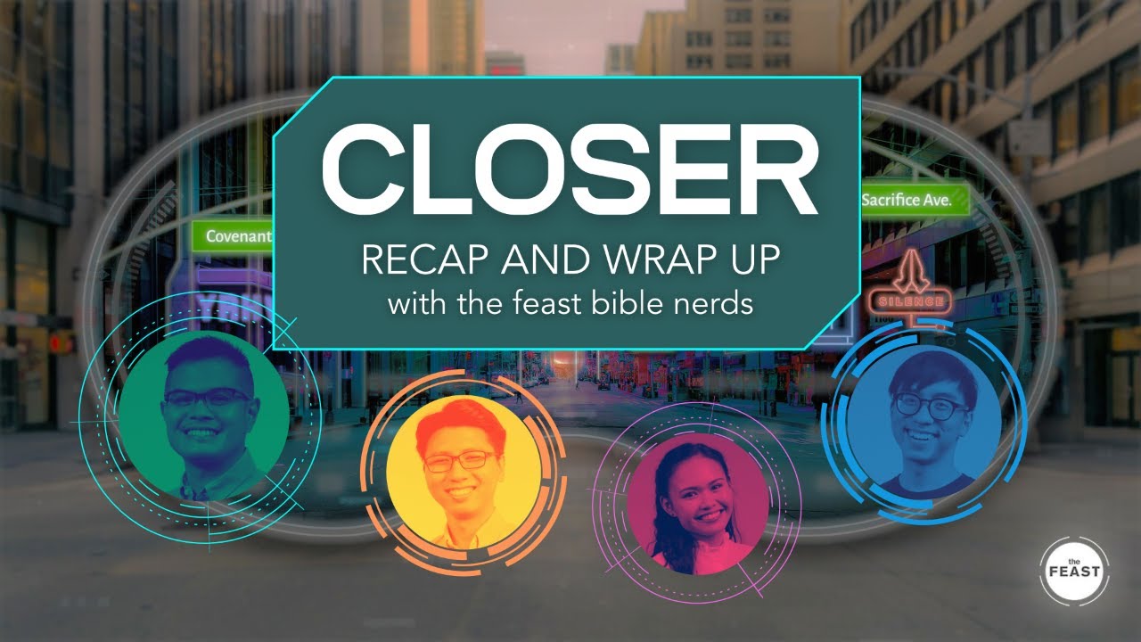 CLOSER: Recap and Wrap Up with the Feast Bible Nerds