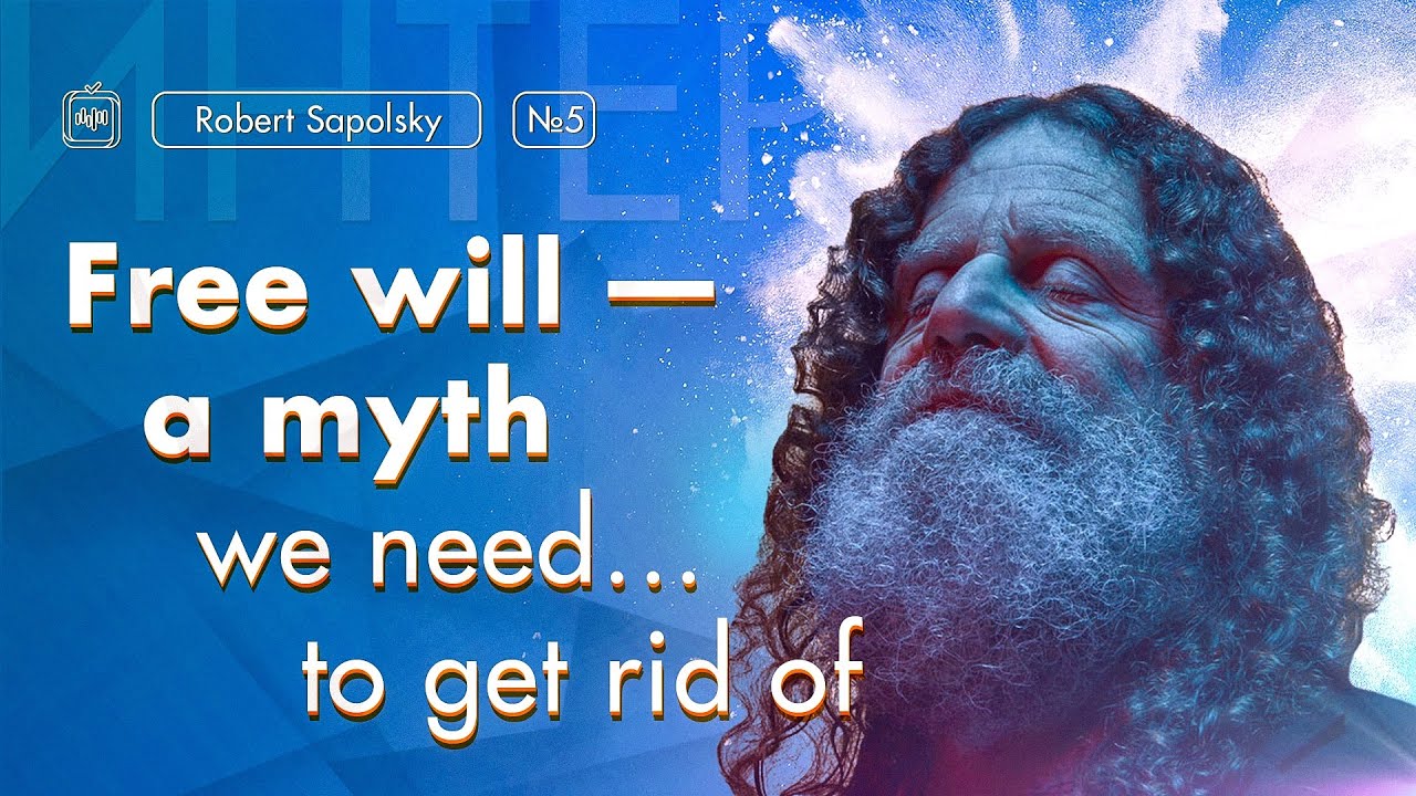 Robert Sapolsky: Free will — a myth we need… to get rid of 5/6 [Vert Dider] 2020