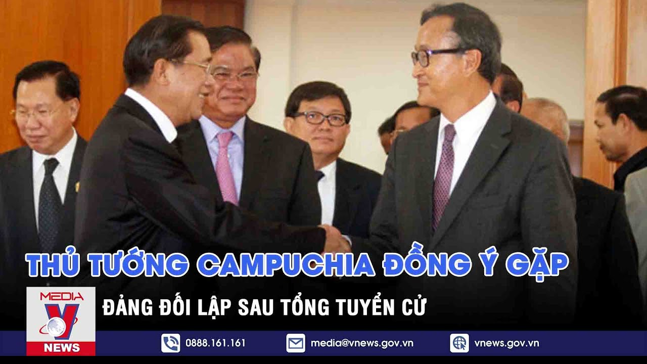 Thủ tướng Campuchia đồng ý gặp đảng đối lập sau tổng tuyển cử - VNEWS