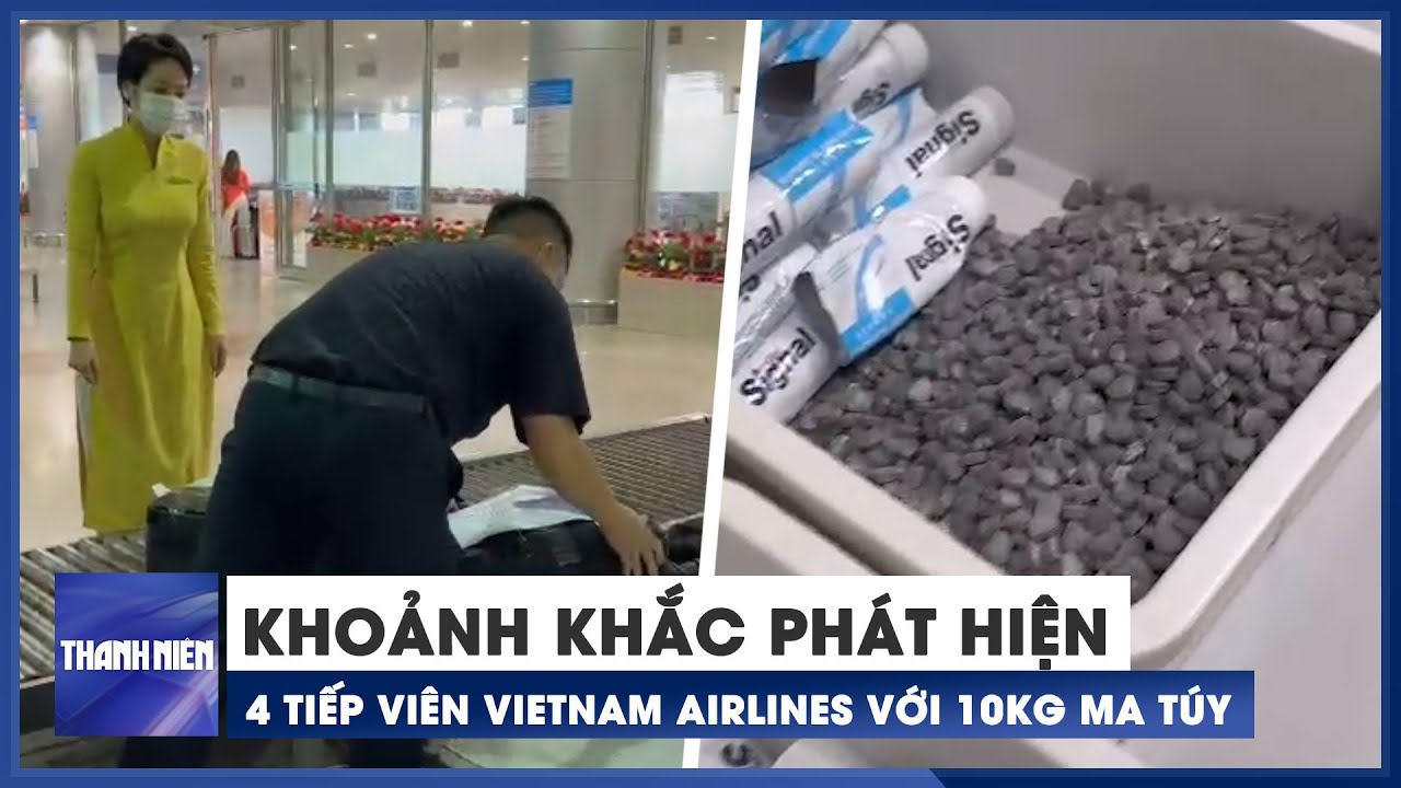 Cận cảnh bắt quả tang 4 nữ tiếp viên hàng không Vietnam Airlines ‘xách tay’ 10kg ma túy, thuốc lắc