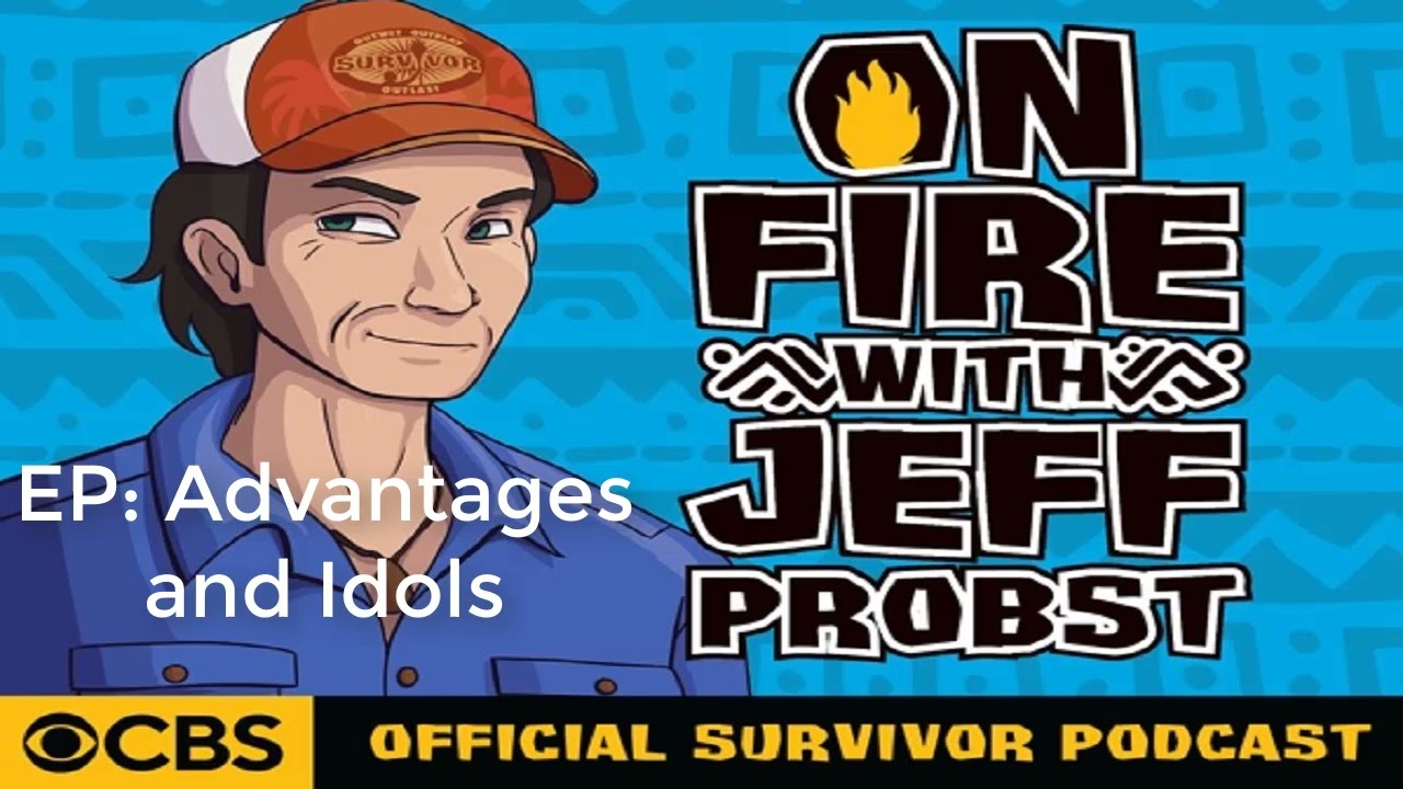 EP 2: Advantages and Idols | On Fire with Jeff Probst: The Official Survivor Podcast