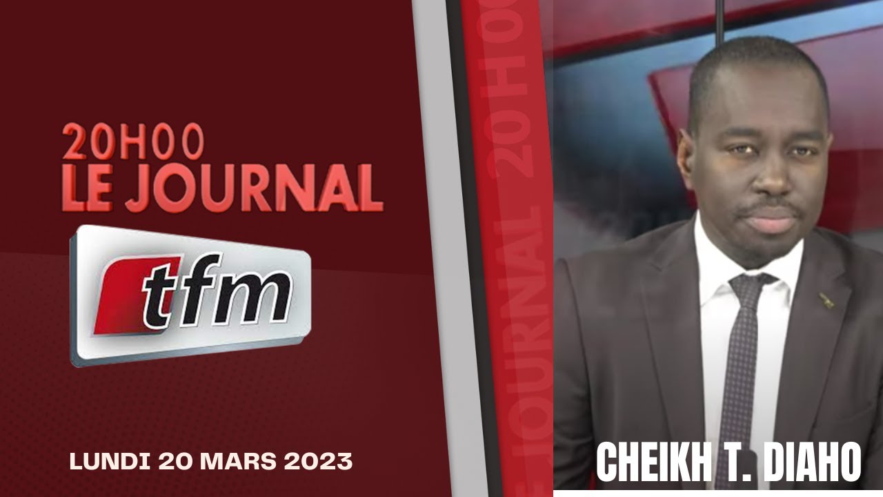 JT Français 20h du 20 Mars 2023 présenté par Cheikh Tidiane Diaho