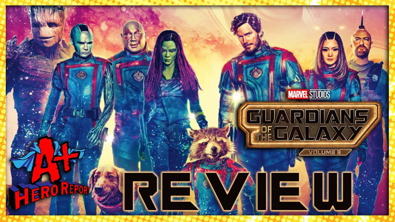 Guardians of the Galaxy Vol 3: Non-Spoiler REVIEW - A+ Hero Report