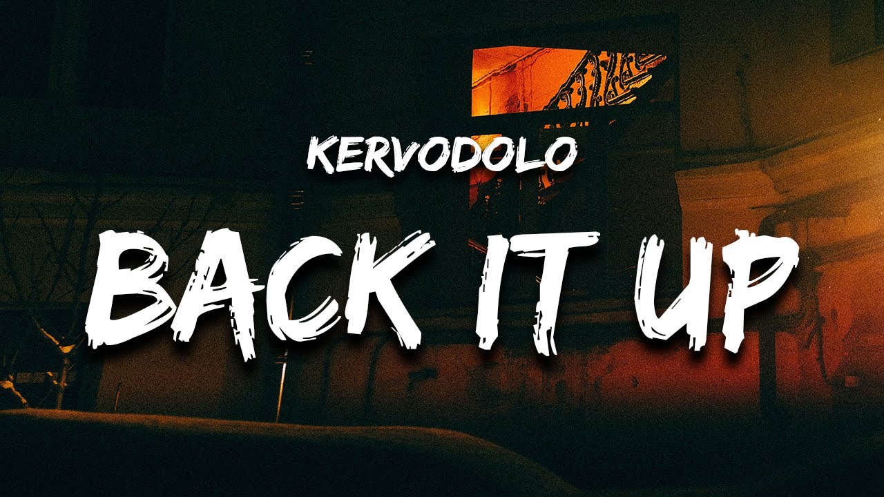 Kervo - BACK IT UP (Lyrics) back it up back it up back it up back it up