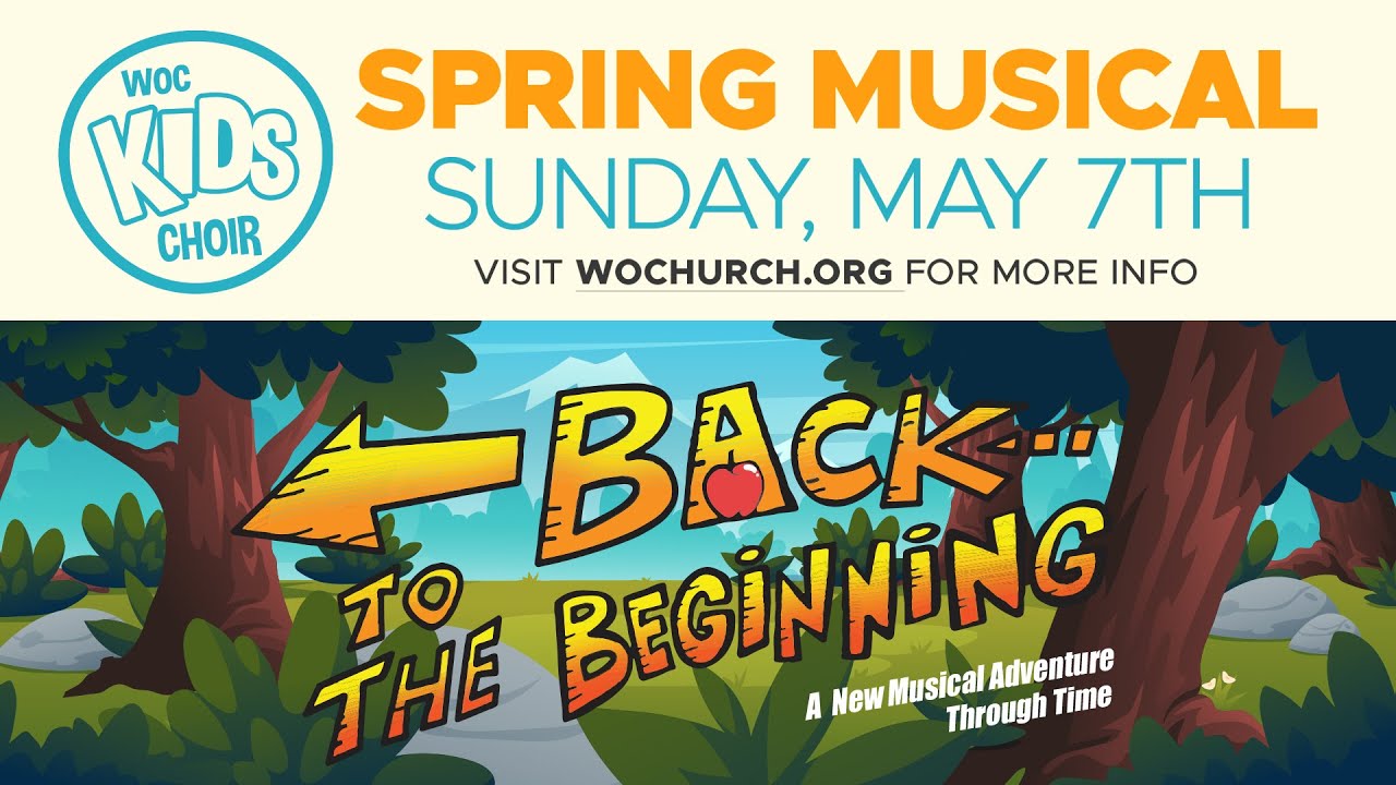 Back to the Beginning — WOC Kids Choir Spring Musical