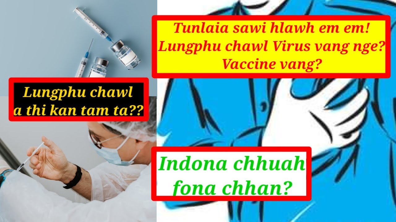 Tunlaia sawi hlawh Lungphu chawl Vaccine vang nge? Virus? || Indona chhuah fona chhan